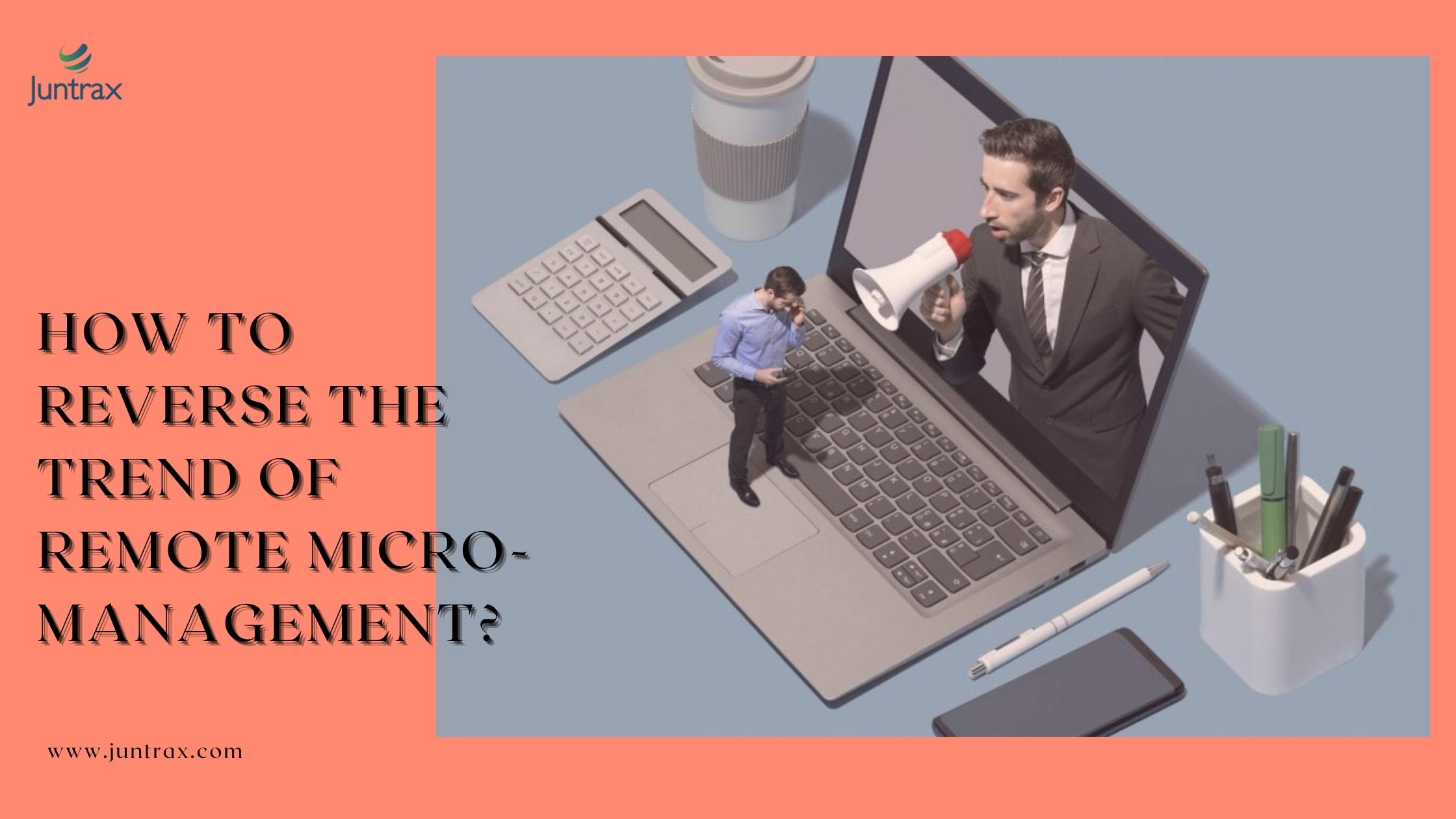 How to Reverse the trend of Remote Micromanagement