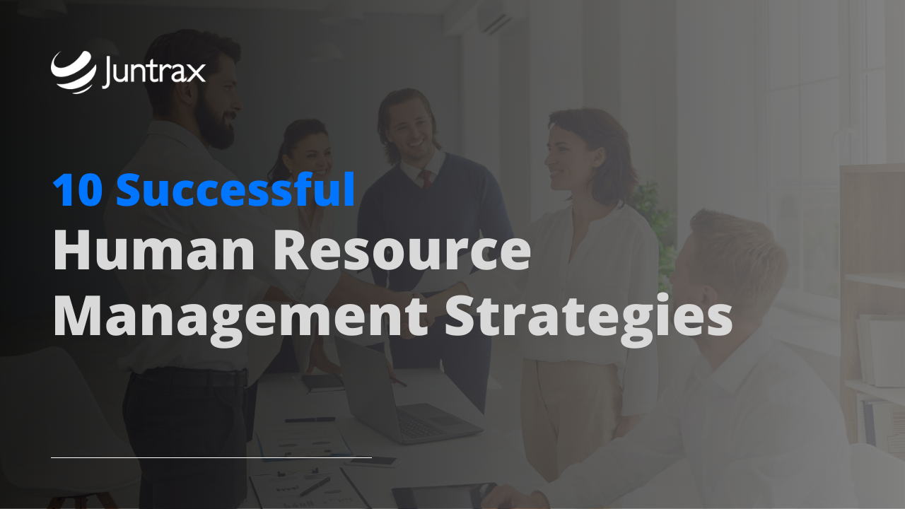 10 Successful Human Resource Management Strategies – Juntrax