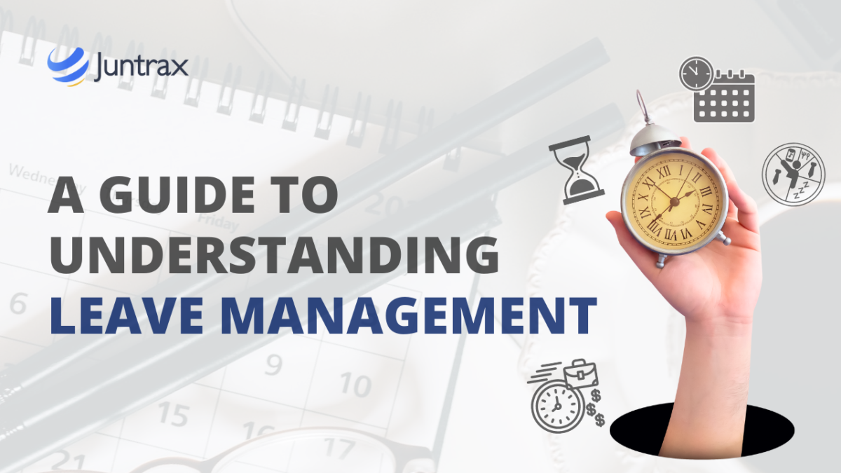 A Guide to Understanding Leave Management – Juntrax | Blogs