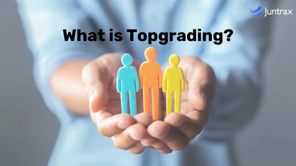 Topgrading: What is topgrading?