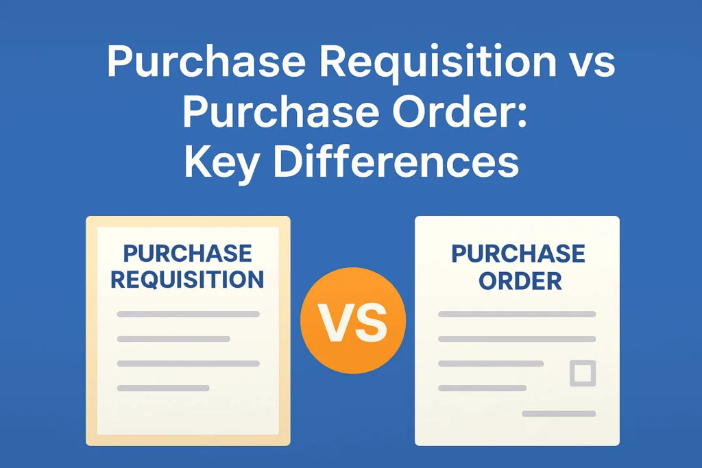 Purchase Requisition vs Purchase Order: Key Differences