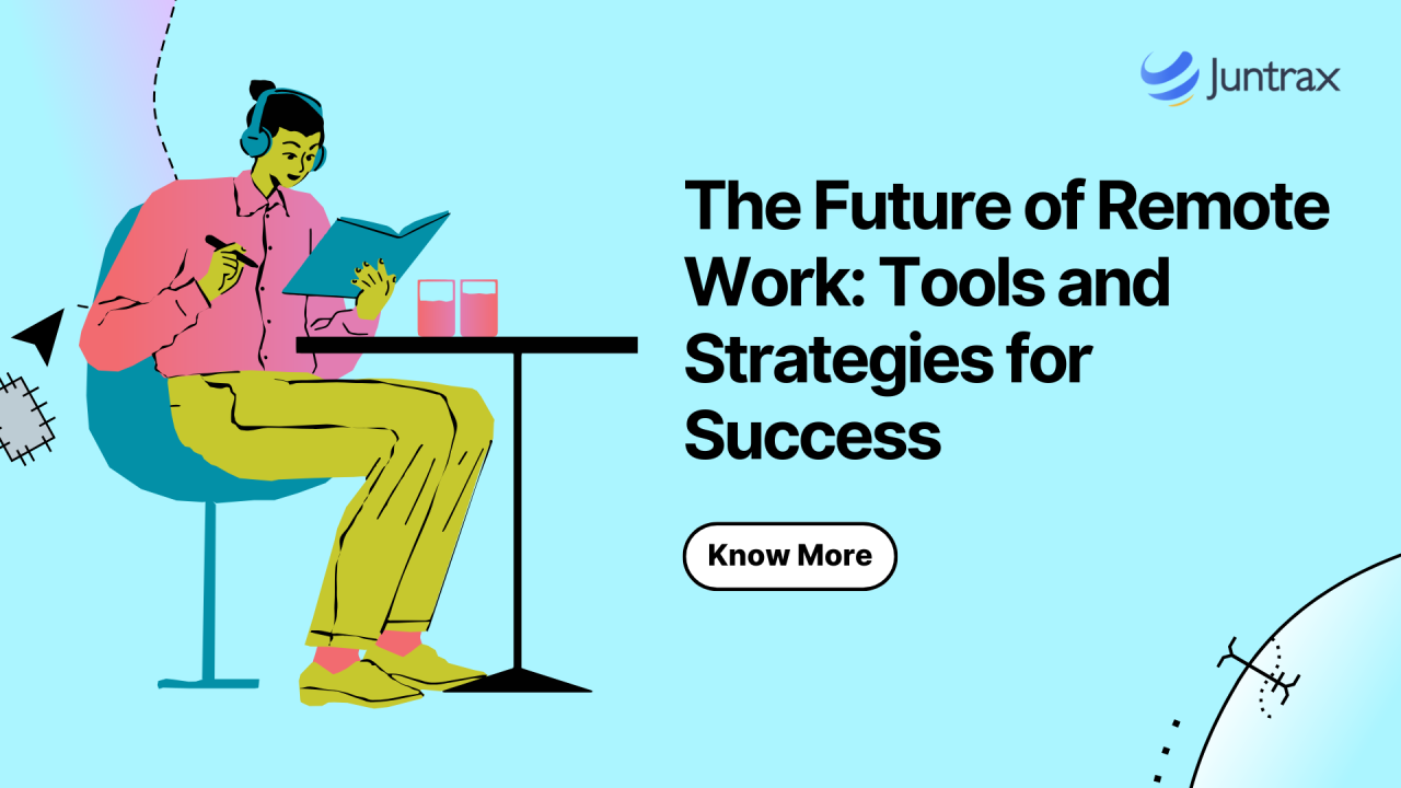 The Future of Remote Work: Tools and Strategies for Success